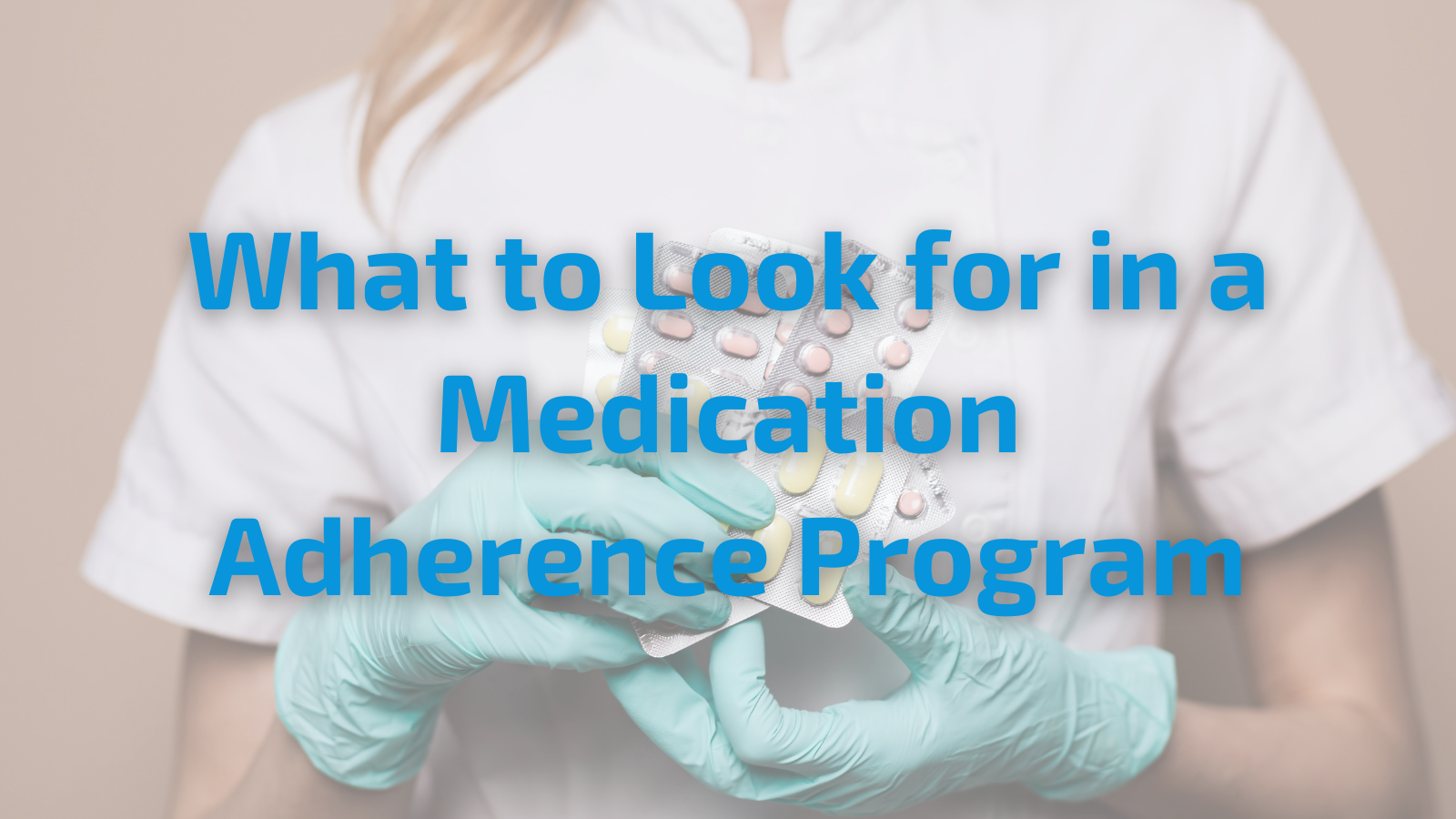 What to Look for in a Medication Adherence Program